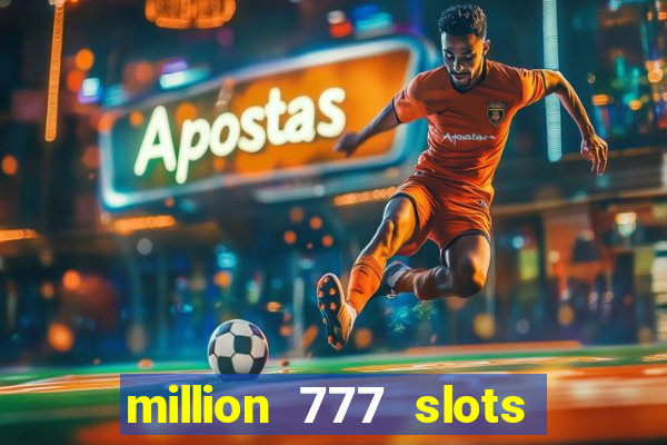 million 777 slots paga mesmo